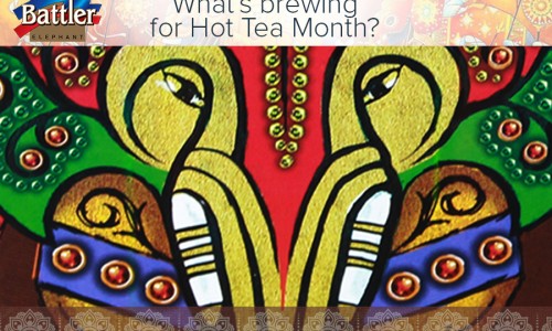 What’s brewing for Hot Tea Month? 